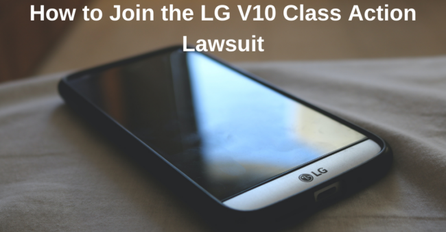 How to Join the LG V10 Class Action Lawsuit