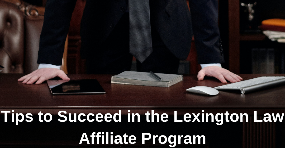 Advice for Achieving Success in the Lexington Law Affiliate Program