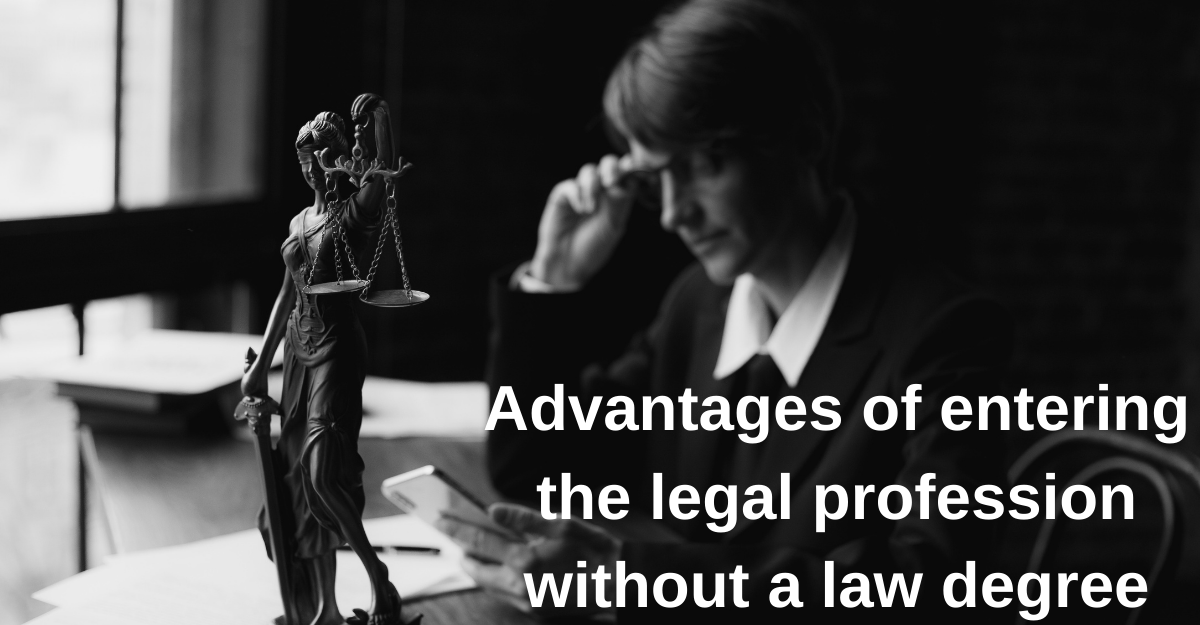 Advantages of entering the legal profession without a law degree