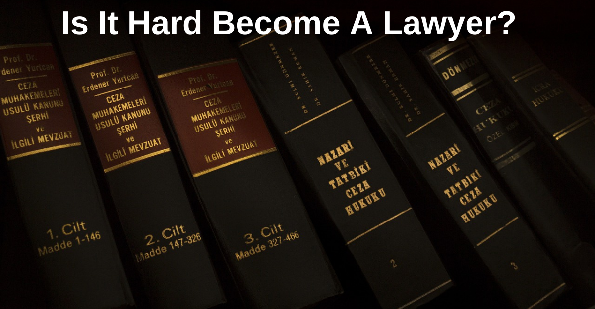 Is It Hard Become A Lawyer?