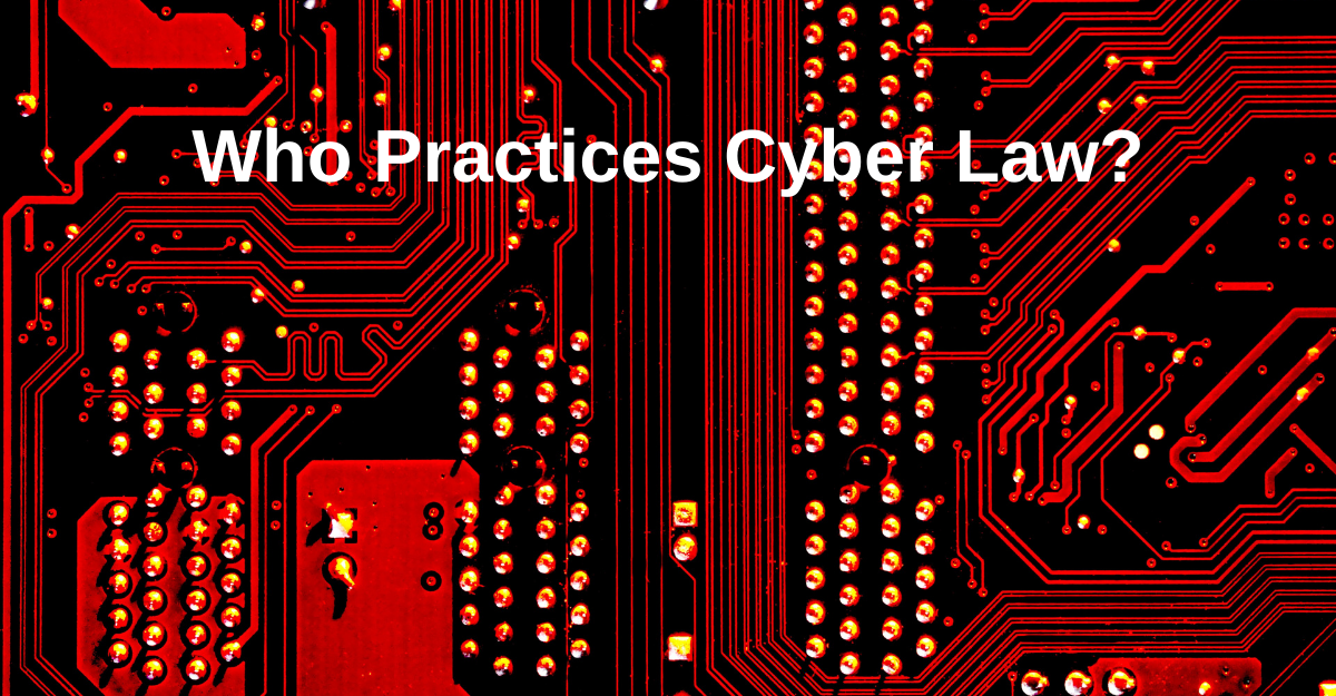 Which individuals or groups engage in the practice of Cyber Law and what are the associated concerns?