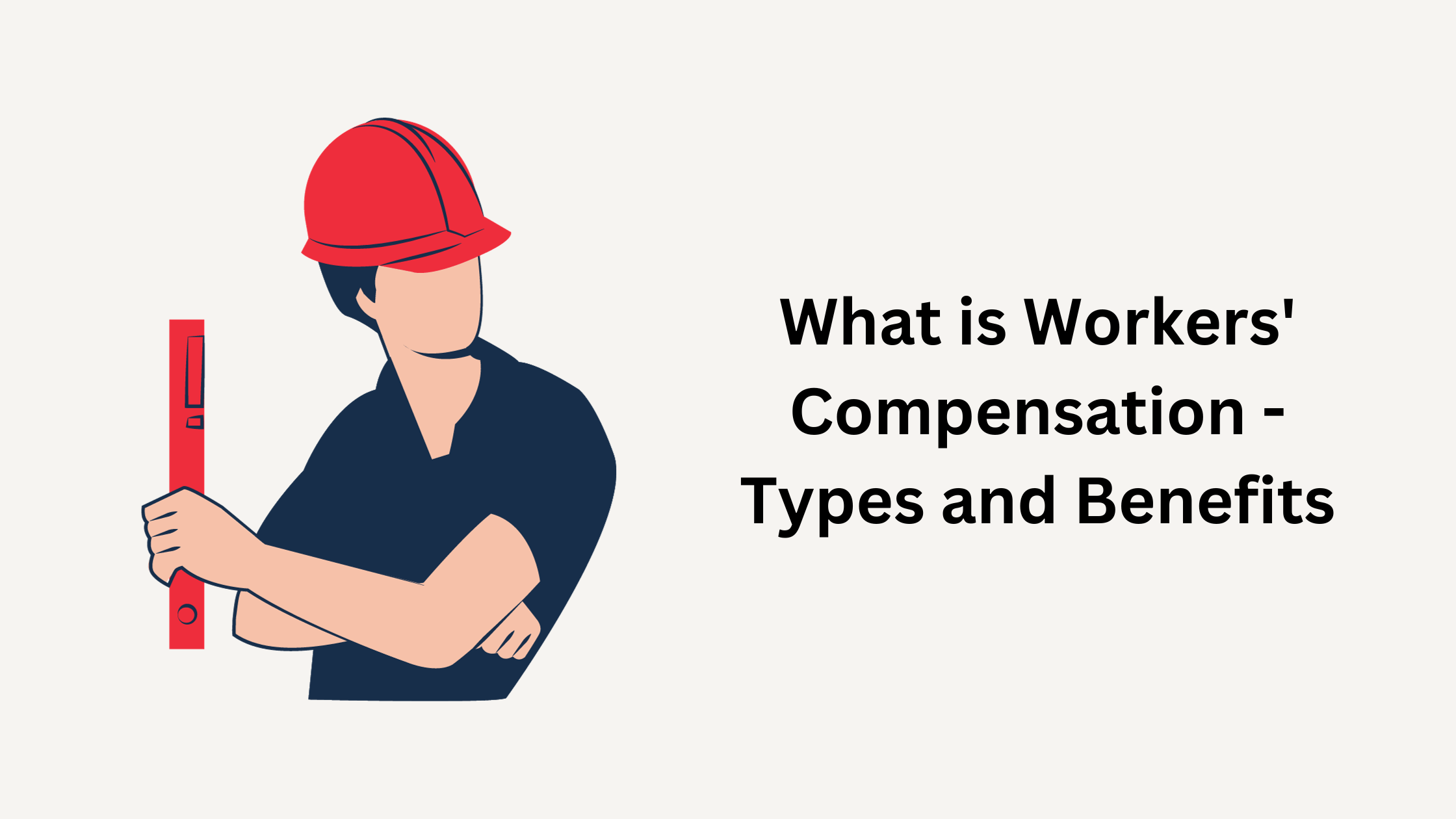What is Workers' Compensation - Types and Benefits