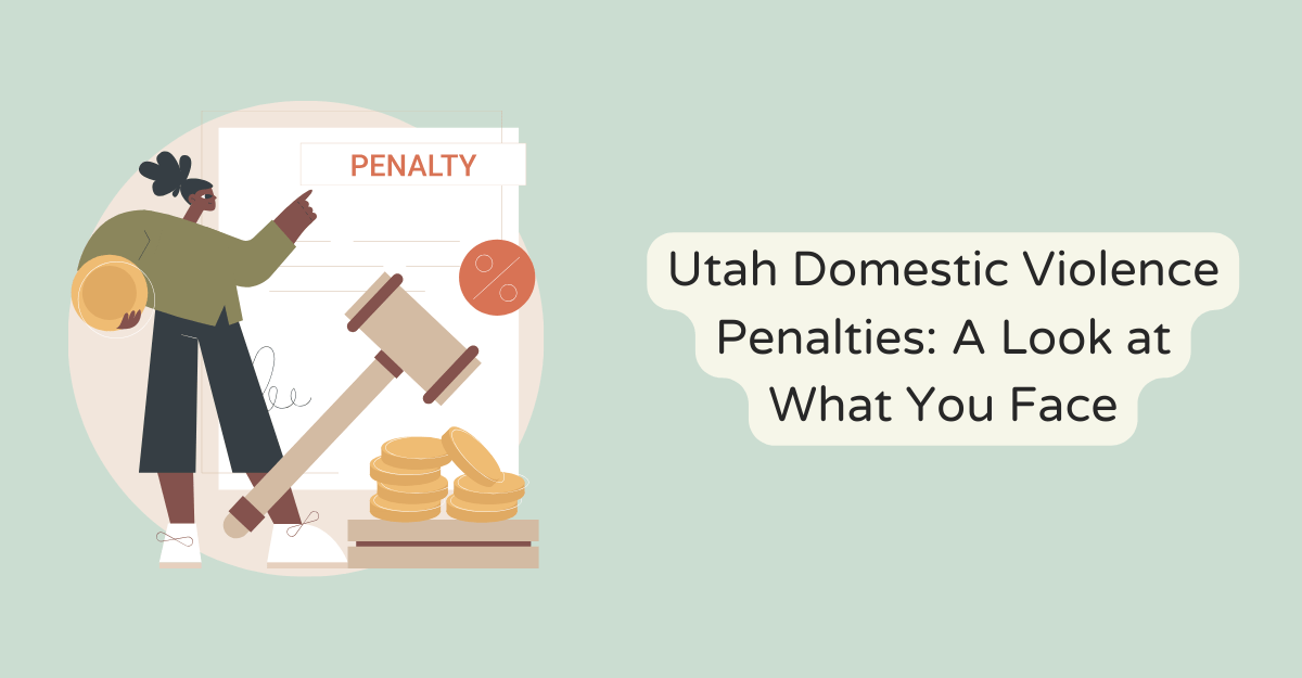Utah Domestic Violence Penalties: A Look at What You Face
