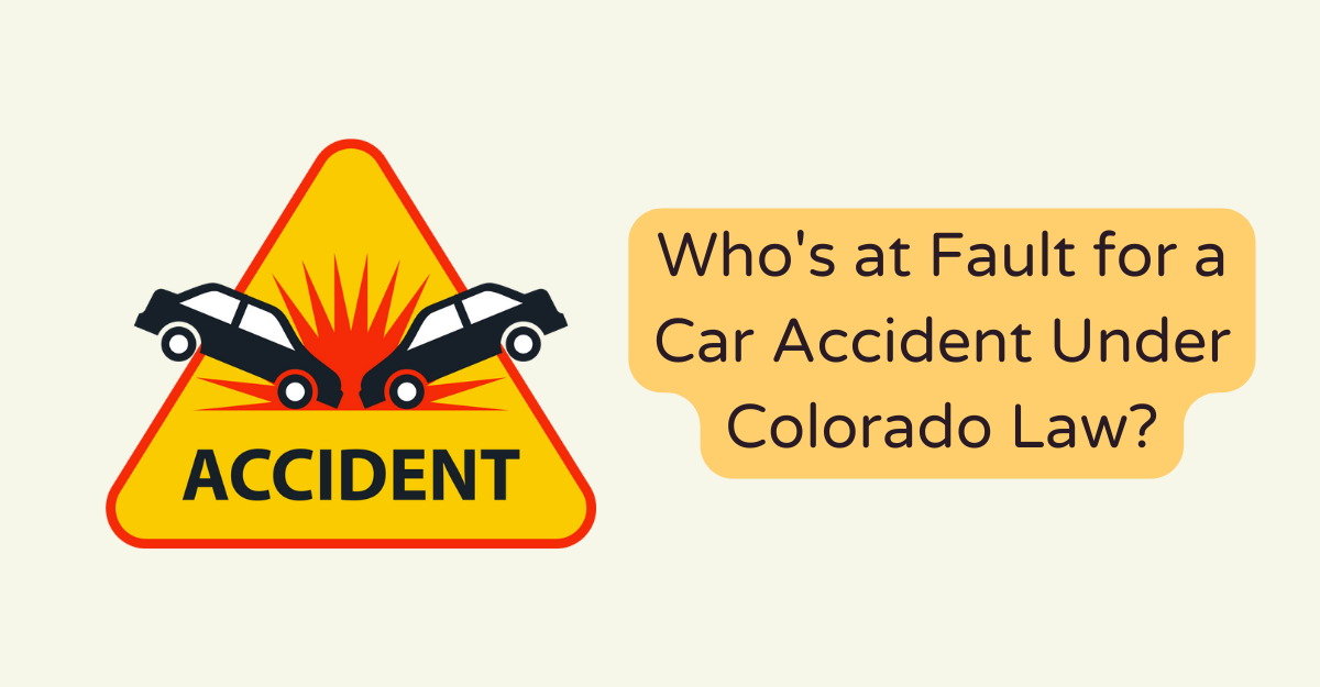 Who's at Fault for a Car Accident Under Colorado Law?