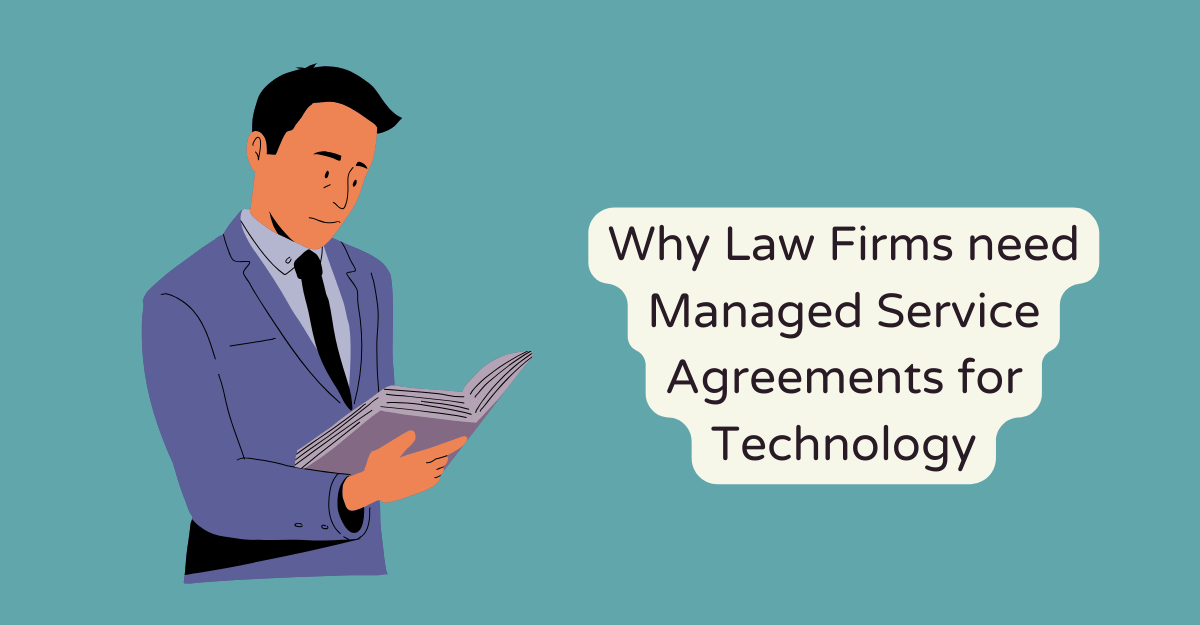 Why Law Firms need Managed Service Agreements for Technology