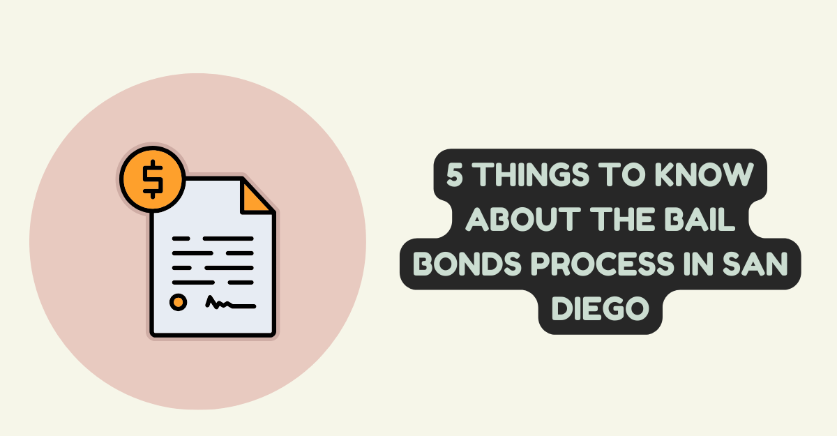 5 Things to Know About the Bail Bonds Process in San Diego