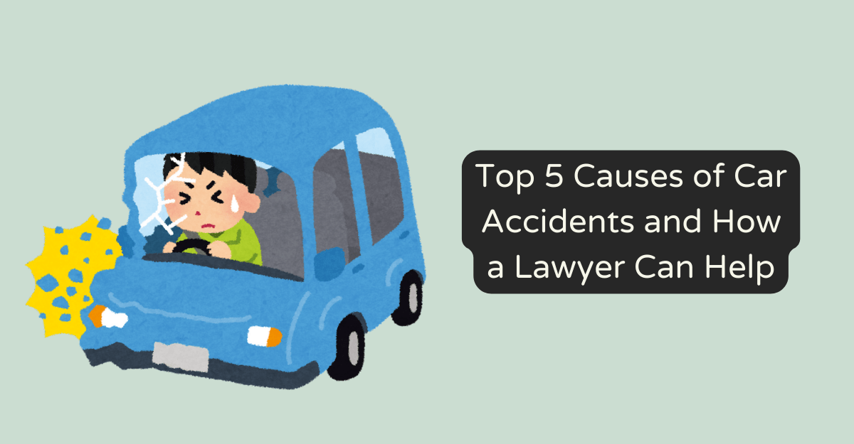 Top 5 Causes of Car Accidents and How a Lawyer Can Help